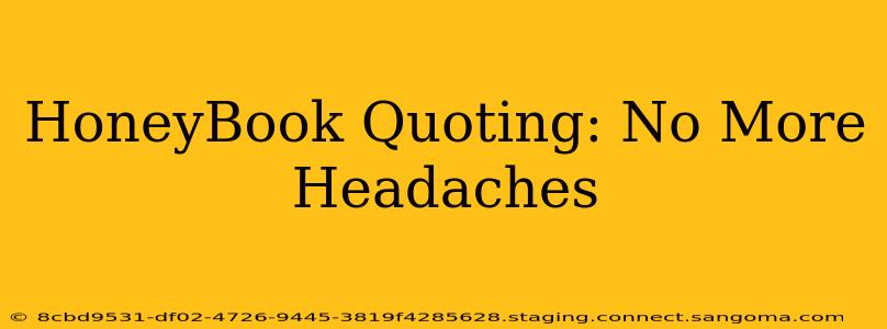 HoneyBook Quoting: No More Headaches