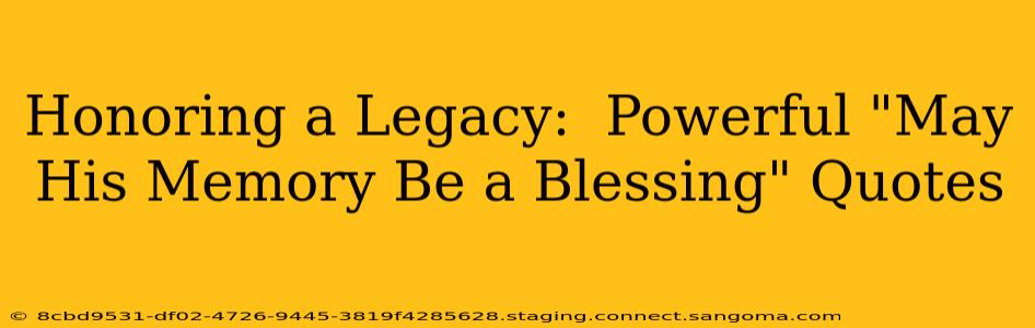Honoring a Legacy:  Powerful "May His Memory Be a Blessing" Quotes
