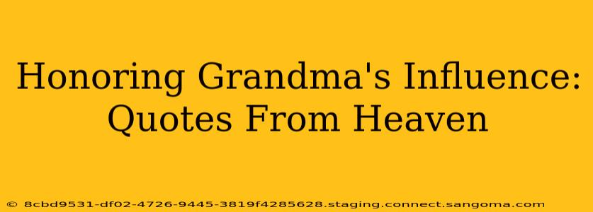 Honoring Grandma's Influence: Quotes From Heaven