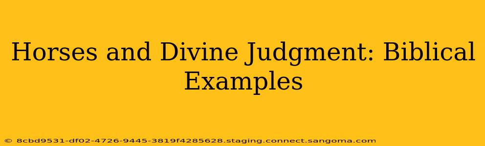 Horses and Divine Judgment: Biblical Examples