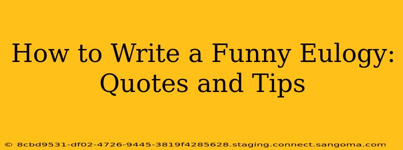 How to Write a Funny Eulogy: Quotes and Tips