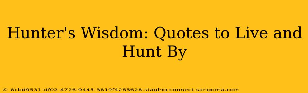 Hunter's Wisdom: Quotes to Live and Hunt By