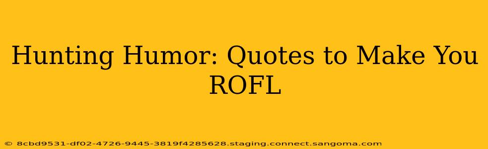 Hunting Humor: Quotes to Make You ROFL