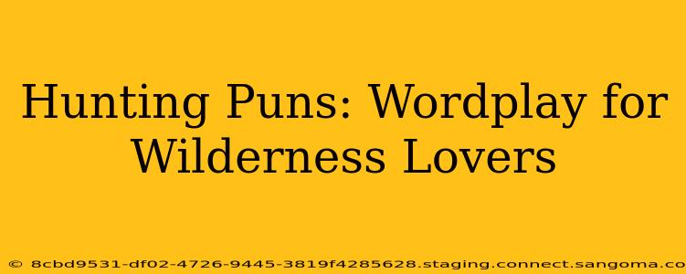 Hunting Puns: Wordplay for Wilderness Lovers
