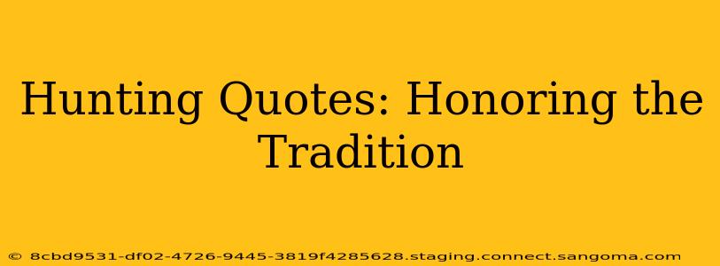 Hunting Quotes: Honoring the Tradition