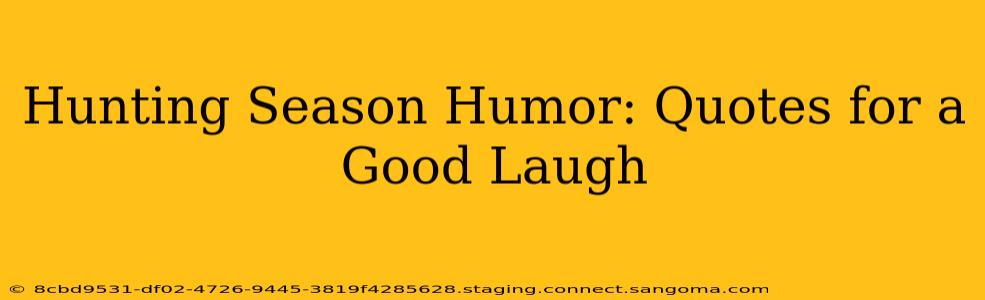 Hunting Season Humor: Quotes for a Good Laugh