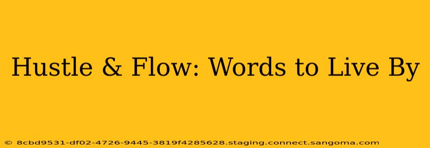 Hustle & Flow: Words to Live By