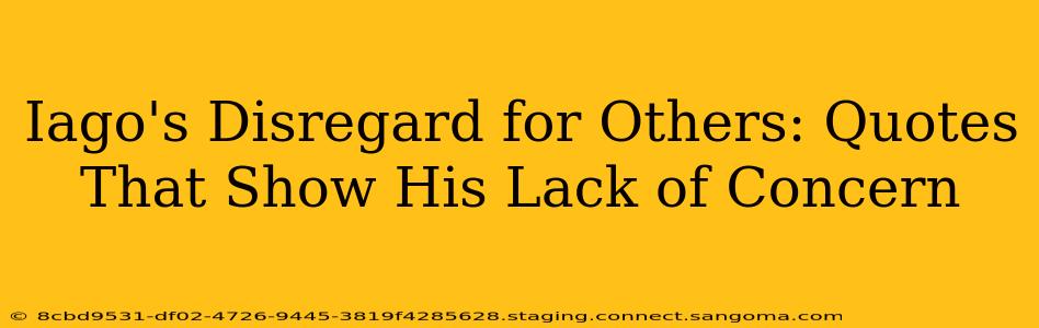 Iago's Disregard for Others: Quotes That Show His Lack of Concern