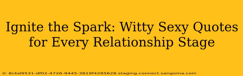 Ignite the Spark: Witty Sexy Quotes for Every Relationship Stage