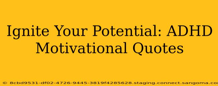 Ignite Your Potential: ADHD Motivational Quotes