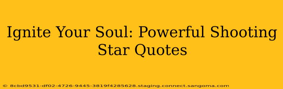 Ignite Your Soul: Powerful Shooting Star Quotes