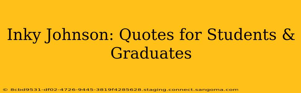 Inky Johnson: Quotes for Students & Graduates