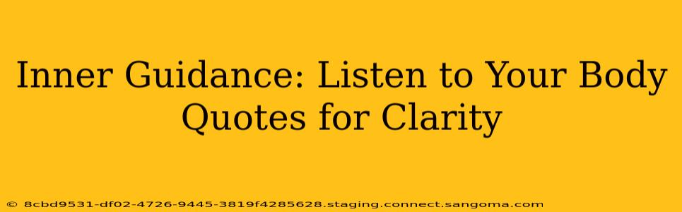 Inner Guidance: Listen to Your Body Quotes for Clarity