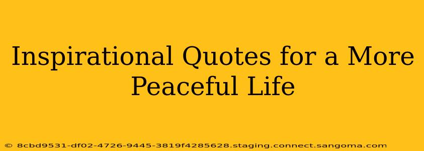Inspirational Quotes for a More Peaceful Life