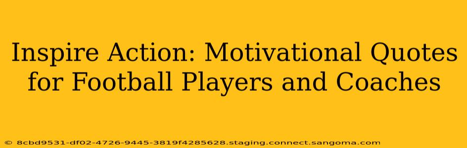 Inspire Action: Motivational Quotes for Football Players and Coaches