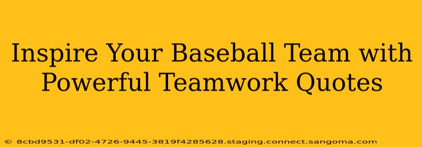 Inspire Your Baseball Team with Powerful Teamwork Quotes