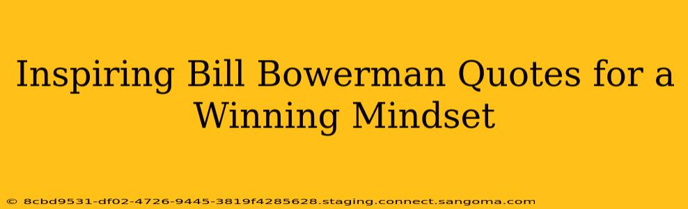 Inspiring Bill Bowerman Quotes for a Winning Mindset