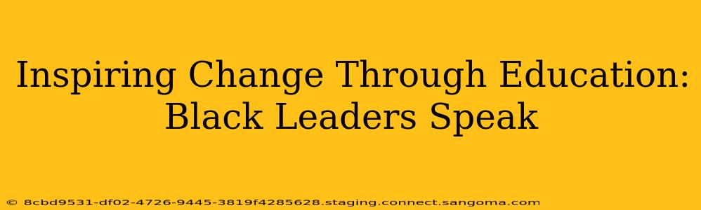 Inspiring Change Through Education: Black Leaders Speak