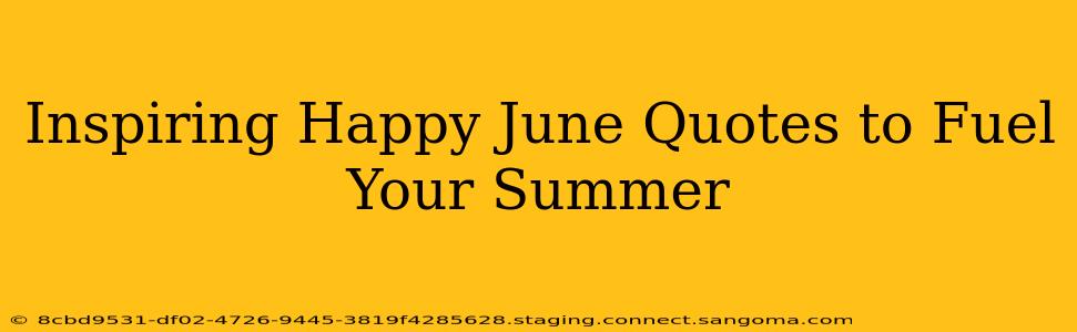Inspiring Happy June Quotes to Fuel Your Summer