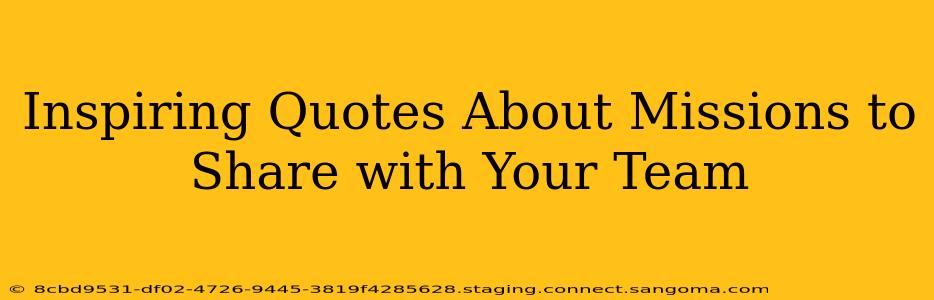 Inspiring Quotes About Missions to Share with Your Team