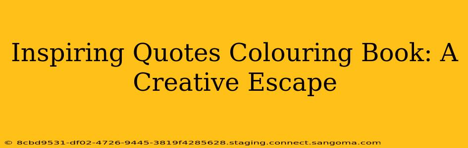Inspiring Quotes Colouring Book: A Creative Escape