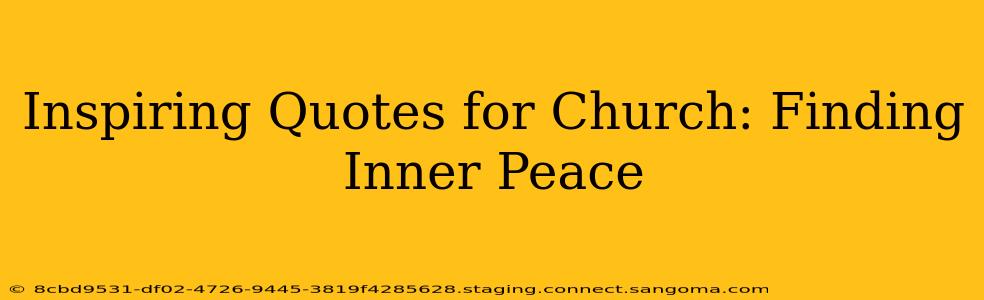Inspiring Quotes for Church: Finding Inner Peace