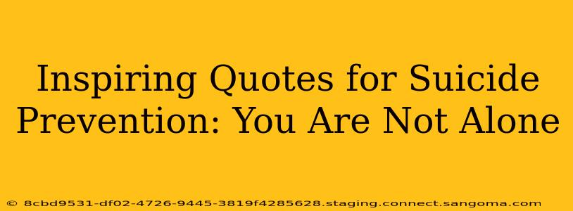 Inspiring Quotes for Suicide Prevention: You Are Not Alone