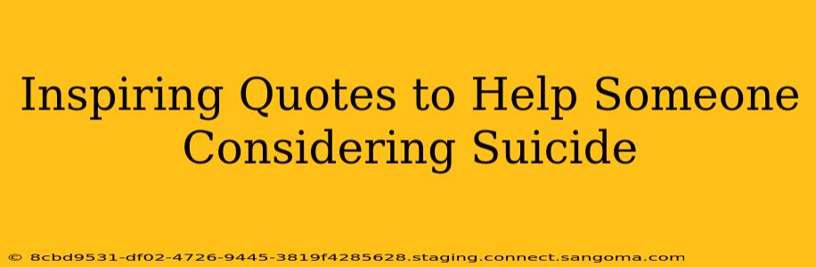 Inspiring Quotes to Help Someone Considering Suicide
