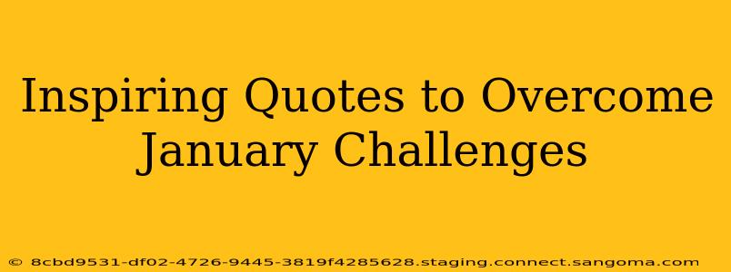 Inspiring Quotes to Overcome January Challenges