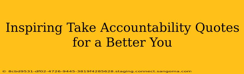 Inspiring Take Accountability Quotes for a Better You