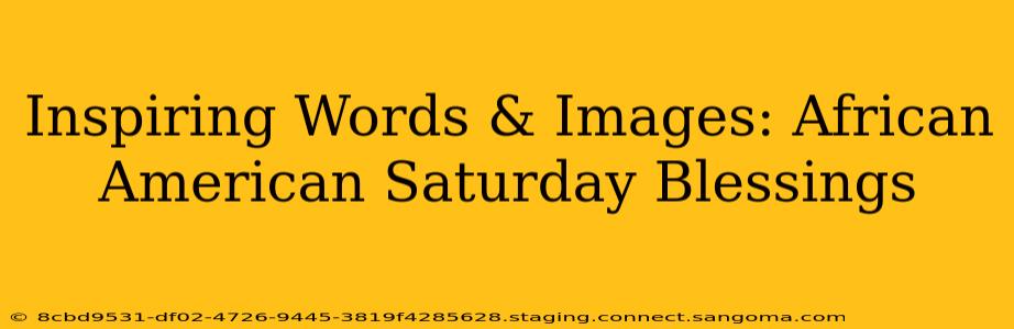 Inspiring Words & Images: African American Saturday Blessings