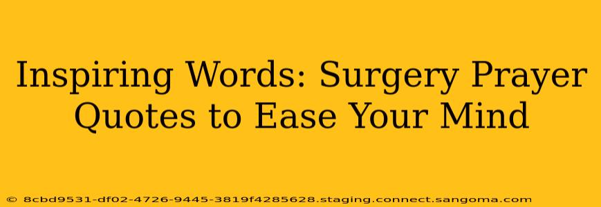 Inspiring Words: Surgery Prayer Quotes to Ease Your Mind