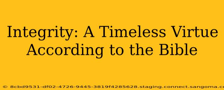 Integrity: A Timeless Virtue According to the Bible