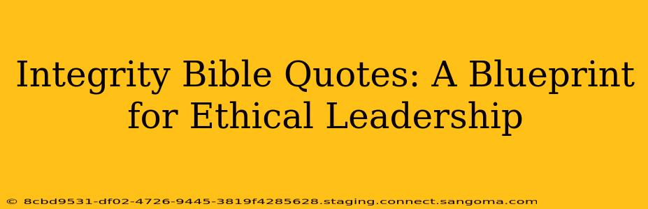 Integrity Bible Quotes: A Blueprint for Ethical Leadership