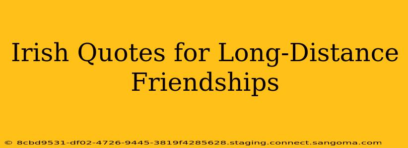 Irish Quotes for Long-Distance Friendships