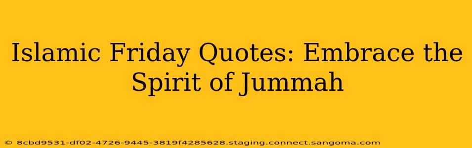Islamic Friday Quotes: Embrace the Spirit of Jummah