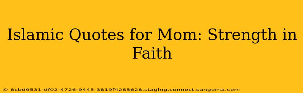 Islamic Quotes for Mom: Strength in Faith