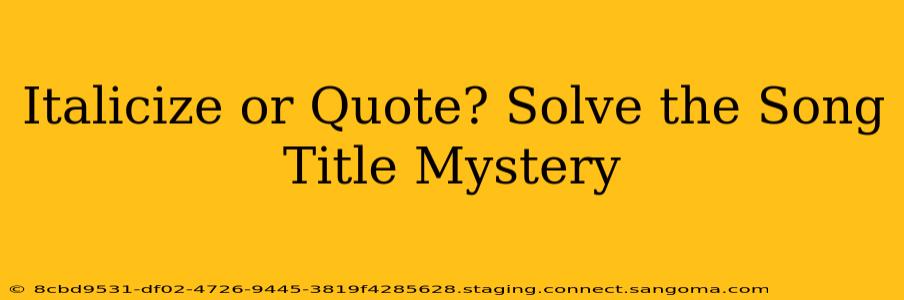 Italicize or Quote? Solve the Song Title Mystery