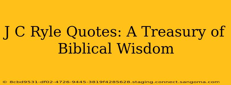 J C Ryle Quotes: A Treasury of Biblical Wisdom