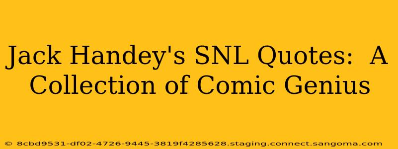 Jack Handey's SNL Quotes:  A Collection of Comic Genius