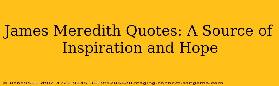 James Meredith Quotes: A Source of Inspiration and Hope