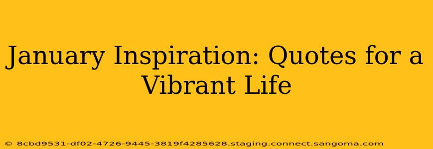 January Inspiration: Quotes for a Vibrant Life