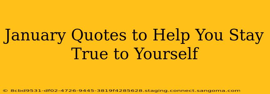 January Quotes to Help You Stay True to Yourself