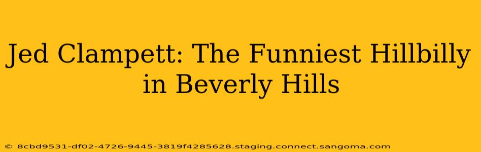 Jed Clampett: The Funniest Hillbilly in Beverly Hills