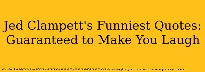 Jed Clampett's Funniest Quotes: Guaranteed to Make You Laugh