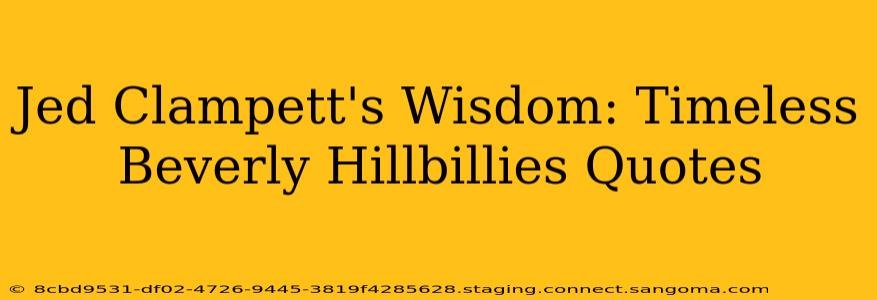 Jed Clampett's Wisdom: Timeless Beverly Hillbillies Quotes
