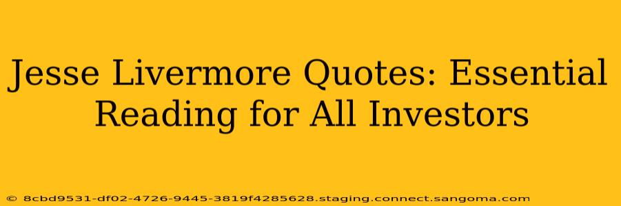 Jesse Livermore Quotes: Essential Reading for All Investors