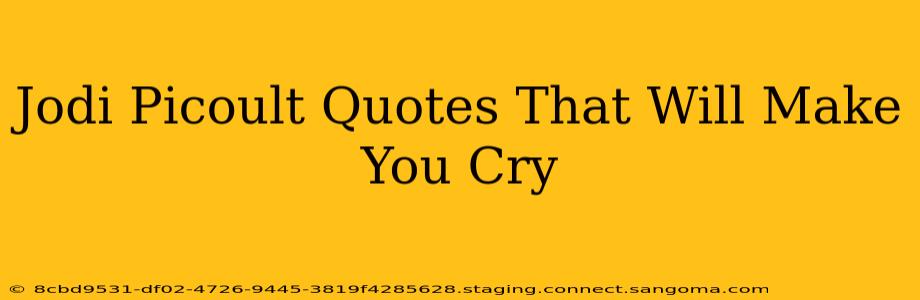 Jodi Picoult Quotes That Will Make You Cry