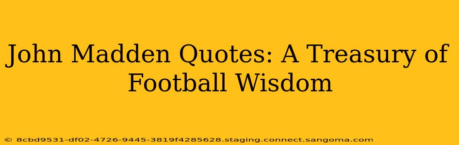 John Madden Quotes: A Treasury of Football Wisdom