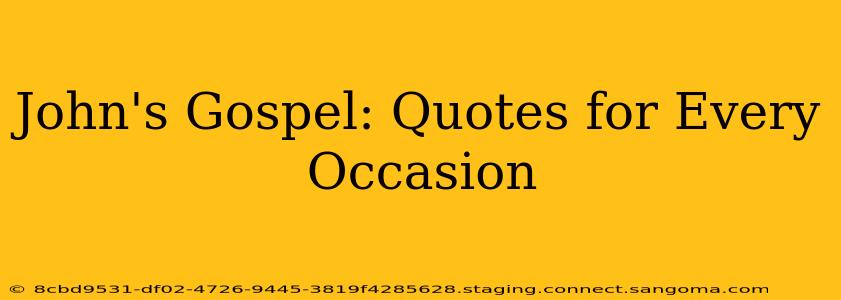 John's Gospel: Quotes for Every Occasion